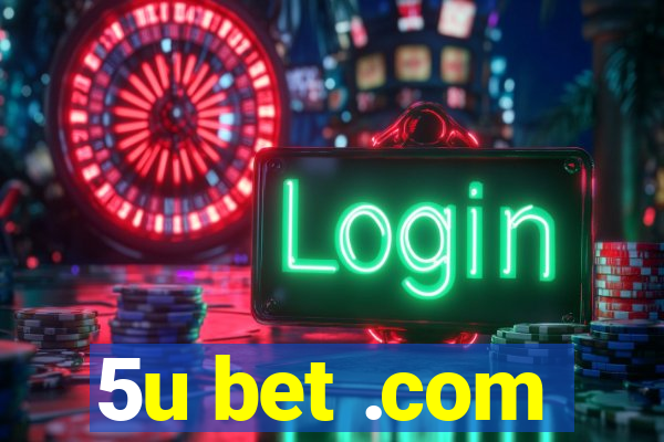 5u bet .com